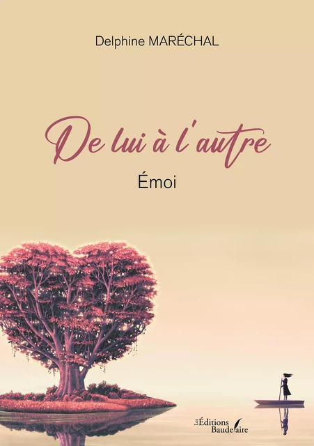 De lui à l'autre – Émoi - Delphine Maréchal - Éditions Baudelaire