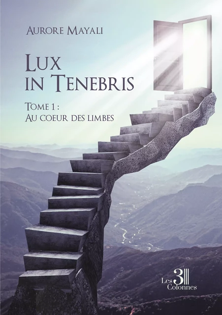 Lux in Tenebris - Tome 1 : Au cœur des limbes - Aurore Mayali - Éditions les 3 colonnes