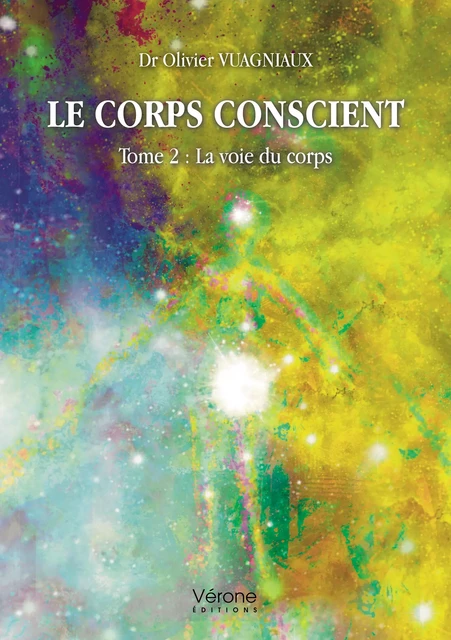 Le corps conscient - Dr Olivier Vuagniaux - Editions Vérone