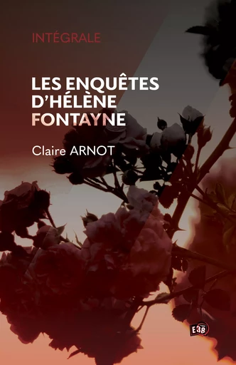 Les enquêtes d'Hélène Fontayne - Claire Arnot - Les éditions du 38