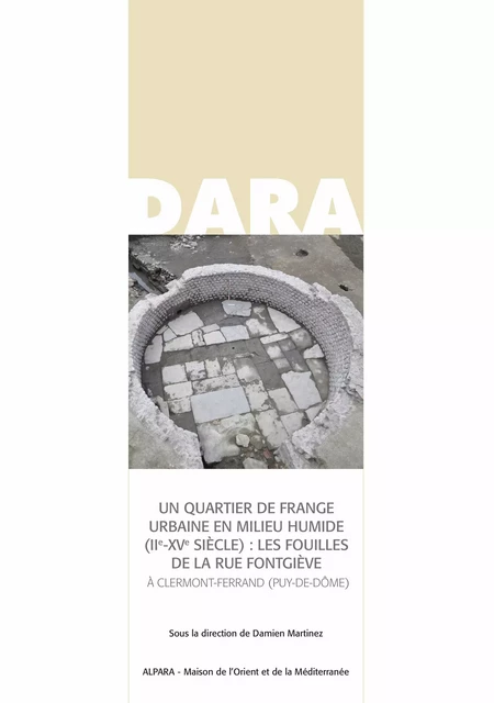 Un quartier de frange urbaine en milieu humide (Xe-XVe siècle) : les fouilles de la rue Fontgiève à Clermont-Ferrand (Puy-de-Dôme) -  - Alpara