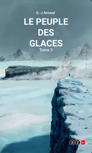 Le Peuple des glaces - G. -J. Arnaud - AZ éditions