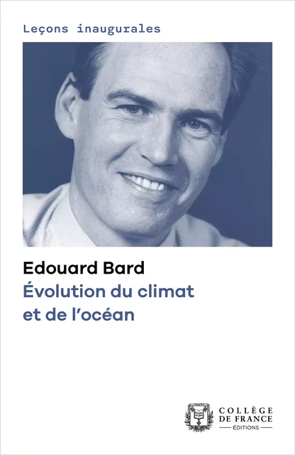 Évolution du climat et de l’océan - Édouard Bard - Collège de France