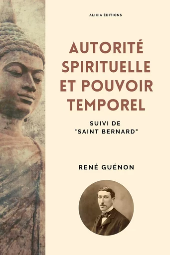 Autorité spirituelle et pouvoir temporel - René Guénon - Alicia Éditions