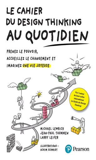 Le Cahier du Design thinking au quotidien - Michael Lewrick, Larry Leifer, Jean-Paul Thommen - Pearson