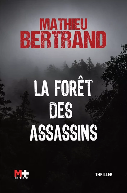 La forêt des assassins - Mathieu Bertrand - M+ EDITIONS