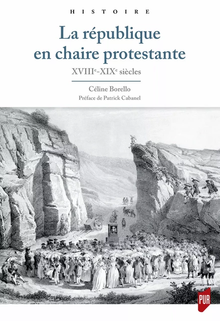 La république en chaire protestante -  Borello celine - Presses universitaires de Rennes