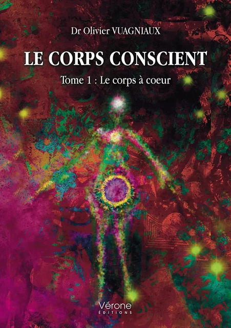 Le corps conscient - Dr Olivier Vuagniaux - Editions Vérone