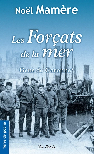 Les Forçats de la mer - Noël Mamère - De Borée