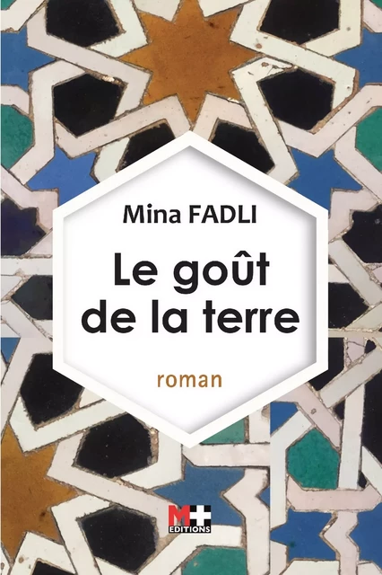 Le goût de la terre - Mina Fadli - M+ EDITIONS