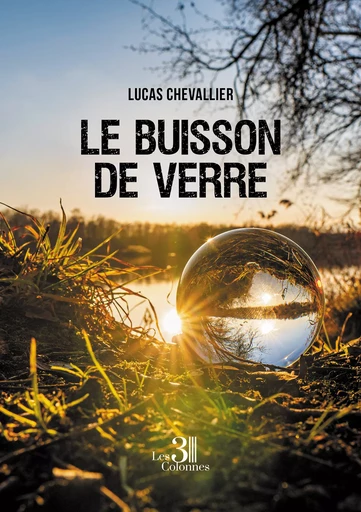 Le buisson de verre - Lucas Chevallier - Éditions les 3 colonnes