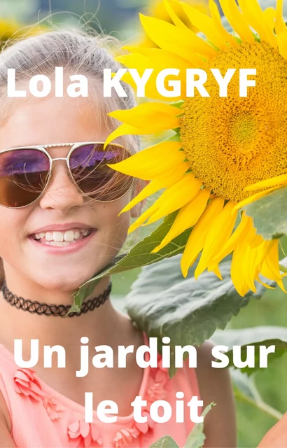 Un jardin sur le toit - Lola Kygryf - LK