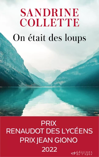 On était des loups - Prix Renaudot des lycéens 2022, Prix Jean Giono 2022 - Sandrine Collette - Éditions de l'épée