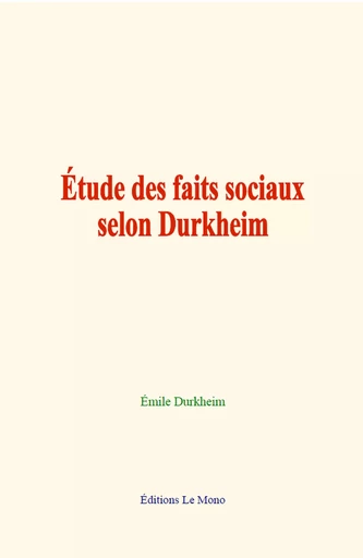 Etude des faits sociaux selon Durkheim - Émile Durkheim - Editions Le Mono