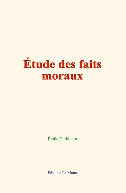 Etude des faits moraux - Émile Durkheim - Editions Le Mono