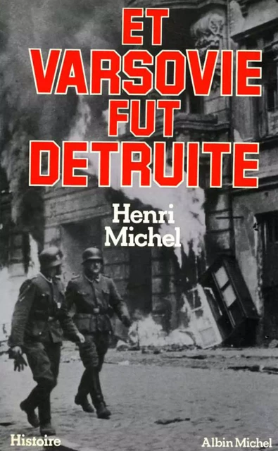 Et Varsovie fut détruite - Henri Michel - Albin Michel