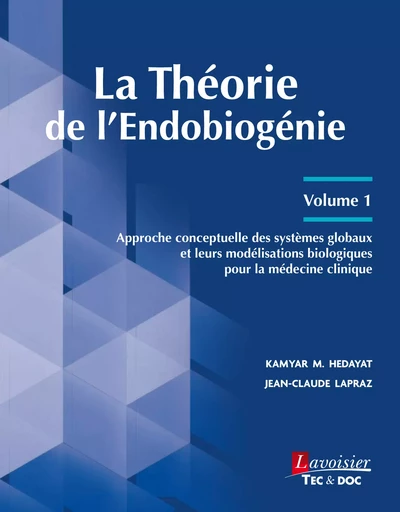 La Théorie de l'Endobiogénie - Volume 1 - M. Hedayat Kamyar, Jean-Claude Lapraz - Tec & Doc