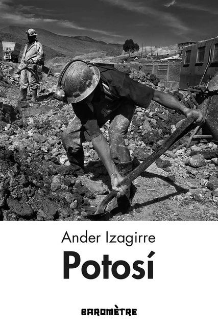 Potosí - Ander Izagirre - Editions Baromètre