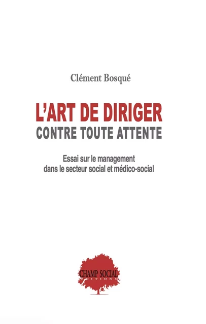 L’art de diriger contre toute attente - Clément Bosqué - Champ social Editions