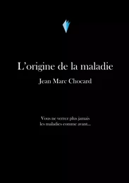 L'origine de la maladie