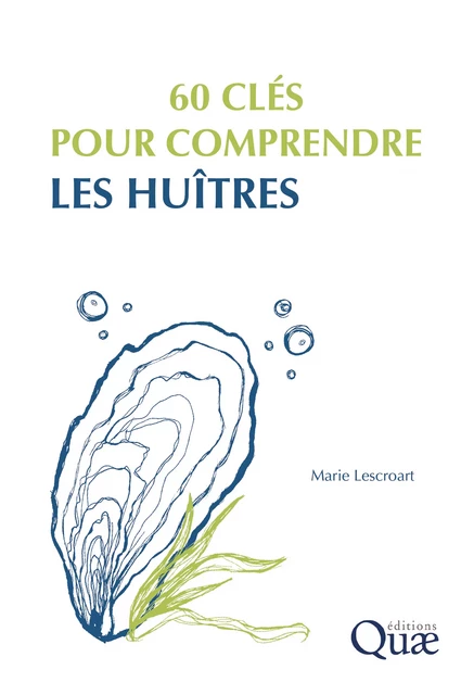 60 clés pour comprendre les huîtres - Marie Lescroart - Quae