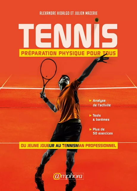 Tennis, préparation physique pour tous - Alexandre Hidalgo, Julien Mazerie - Amphora