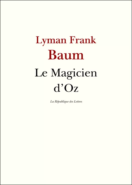 Le Magicien d'Oz - Lyman Frank Baum - République des Lettres