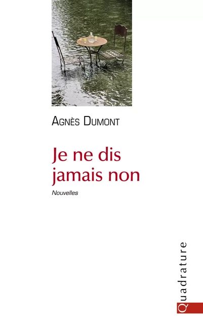 Je ne dis jamais non - Agnès Dumont - Quadrature