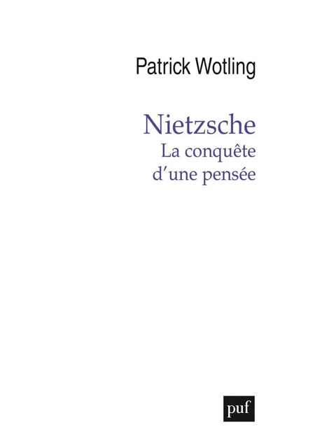 Nietzsche. La conquête d’une pensée - Patrick Wotling - Humensis