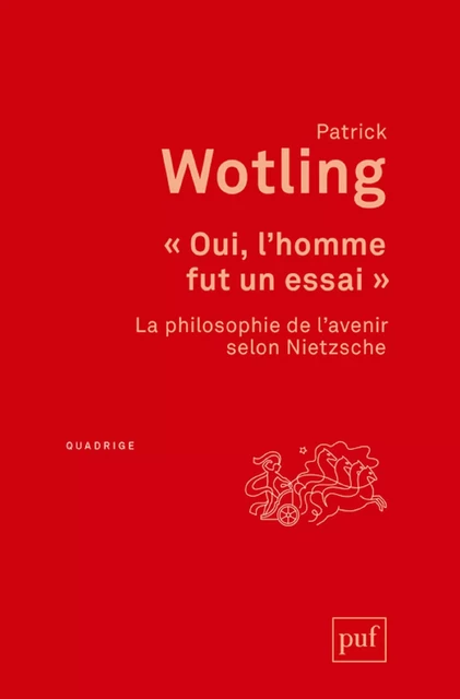 « Oui, l'homme fut un essai » - Patrick Wotling - Humensis