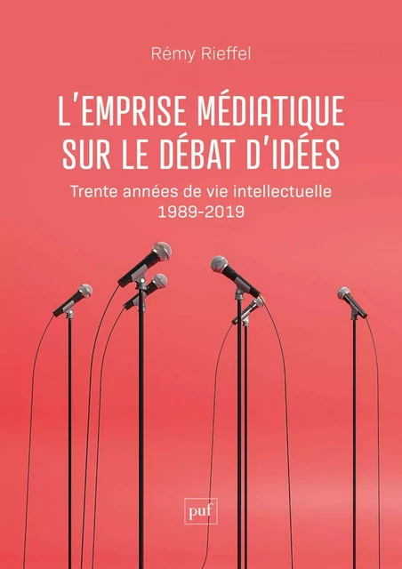 L'emprise médiatique sur le débat d'idées - Rémy Rieffel - Humensis