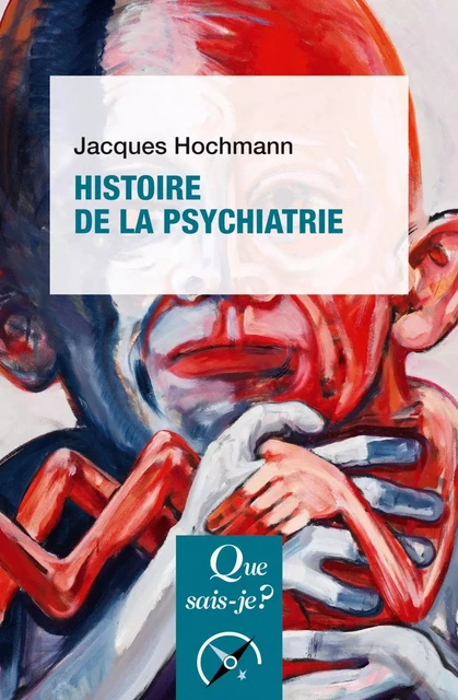 Histoire de la psychiatrie - Jacques Hochmann - Humensis