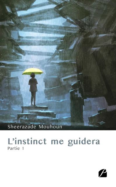 L'instinct me guidera - Partie 1 - Sheerazade Mouhoun - Editions du Panthéon