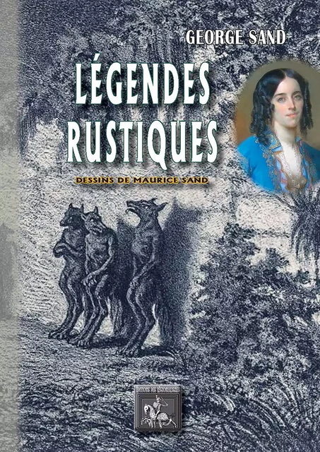 Légendes rustiques (illustrations de Maurice Sand) - George Sand - Editions des Régionalismes