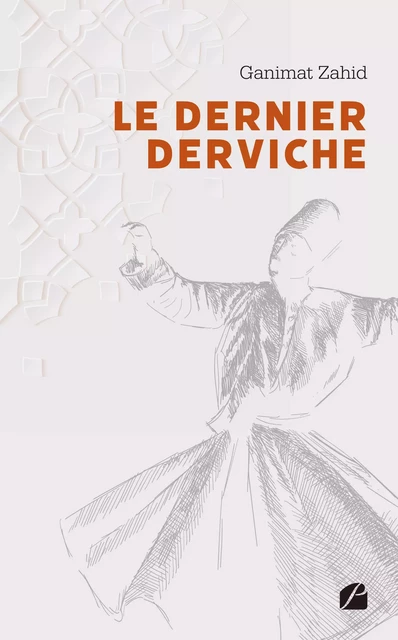 Le Dernier Derviche - Zahid Ganimat - Editions du Panthéon