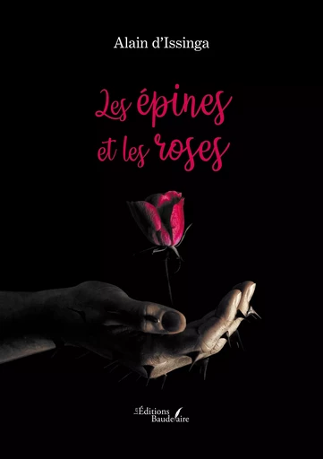 Les épines et les roses - Alain d’Issinga - Éditions Baudelaire