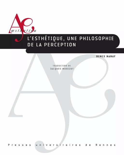 L’esthétique, une philosophie de la perception - Bence Nanay - Presses universitaires de Rennes