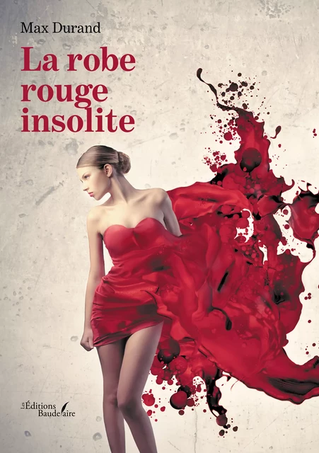 La robe rouge insolite - Max Durand - Éditions Baudelaire