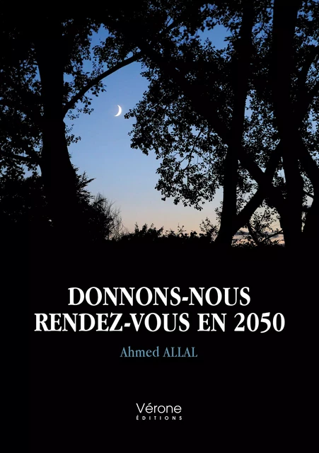 Donnons-nous rendez-vous en 2050 - Ahmed Allal - Editions Vérone