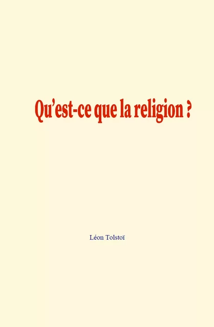 Qu’est-ce que la religion ? - Léon Tolstoï - Editions Le Mono