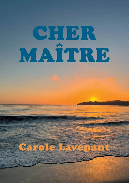 Cher Maître - Carole Lavenant - Atramenta