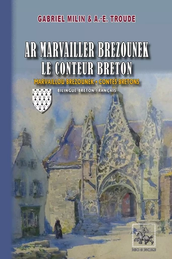 Ar Marvailler brezounek • Le Conteur breton - Gabriel Milin, Amable-Emmanuel Troude - Editions des Régionalismes