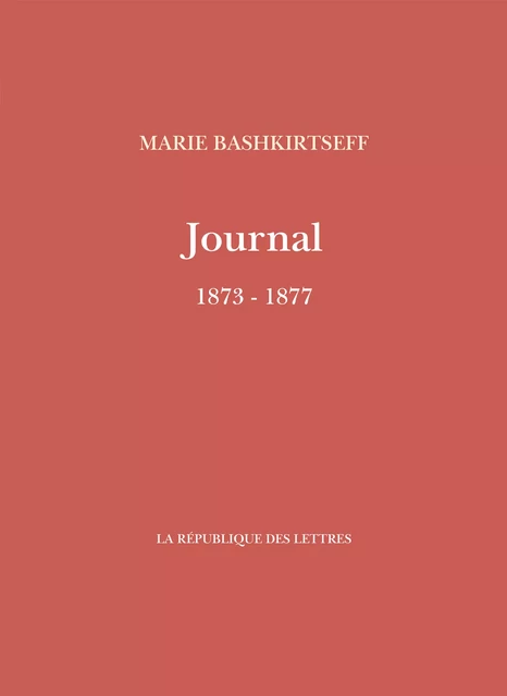 Journal de Marie Bashkirtseff - Marie Bashkirtseff - République des Lettres