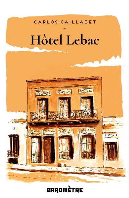 Hôtel Lebac - Carlos Caillabet - Editions Baromètre