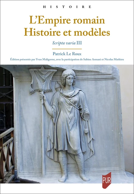 L'Empire romain. Histoire et modèles - Patrick le Roux - Presses universitaires de Rennes