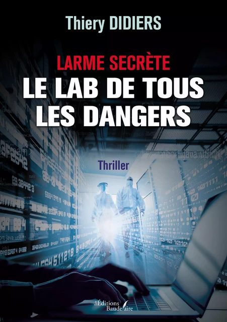 Larme secrète – Le lab de tous les dangers - Thiery Didiers - Éditions Baudelaire