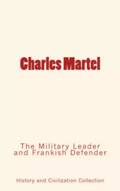 Charles Martel - . Collection, History and Civilization Collection - Editions Le Mono