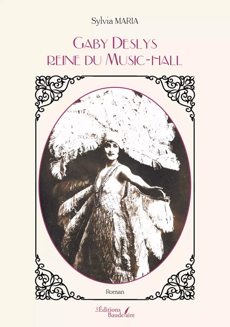 Gaby Deslys – Reine du Music-hall - Sylvia Maria - Éditions Baudelaire