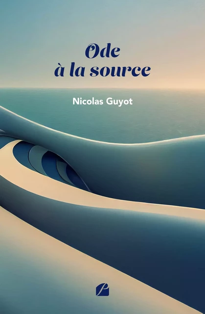 Ode à la source - Nicolas Guyot - Editions du Panthéon