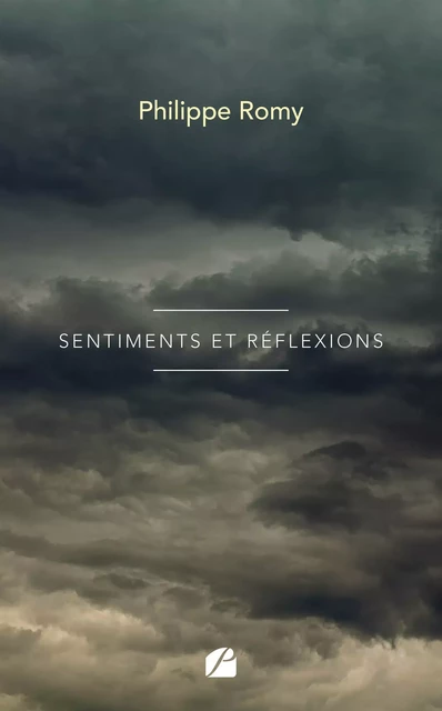 Sentiments et réflexions - Philippe Romy - Editions du Panthéon